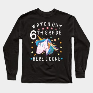 Watch Out 6th Grade Here I Come Happy Student Back To School Long Sleeve T-Shirt